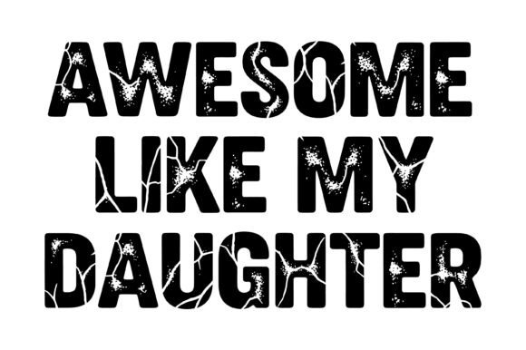 Awesome Like My Daughter Quote