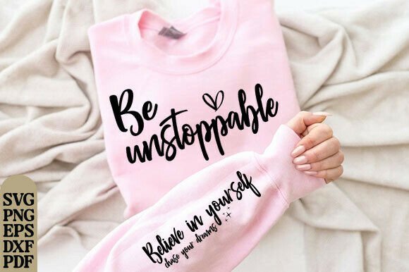 Be Unstoppable Believe in Yourself Svg