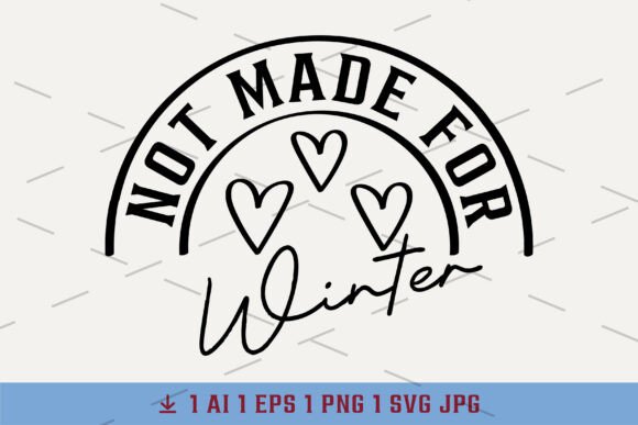 Christmas Cold, Not Made for Winter Svg
