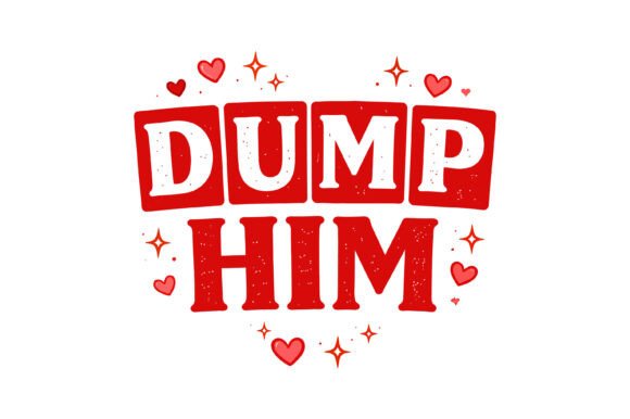 Dump Him Bold Valentine Quote