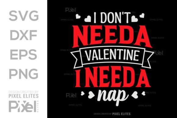 I Dont Need a Valentine I Need a Nap SVG