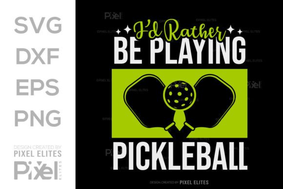 I’d Rather Be Playing Pickleball SVG
