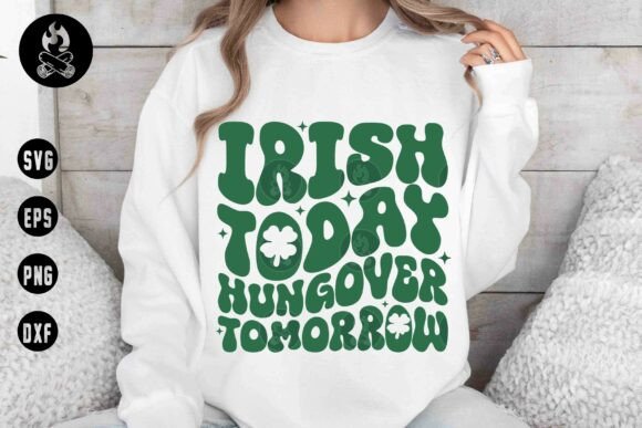 Irish Today Hungover Tomorrow SVG