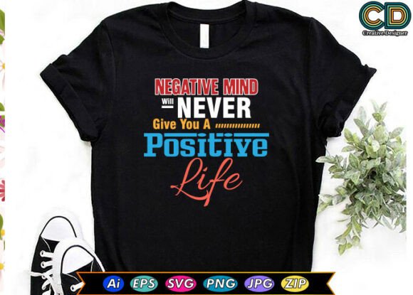 NEGATIVE MIND WILL NEVER GIVE YOU a POSI