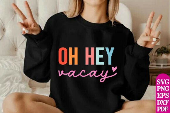 Oh Hey Vacay, Vacay Vibes Svg