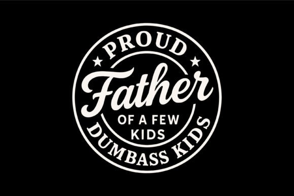 Proud Father Funny Dad Quote