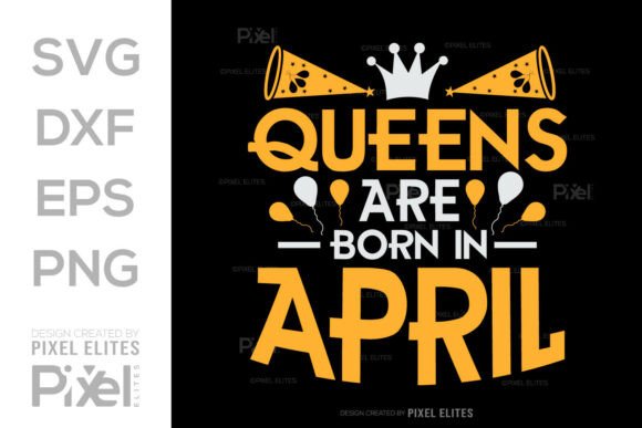 Queens Are Born in April SVG Cut File